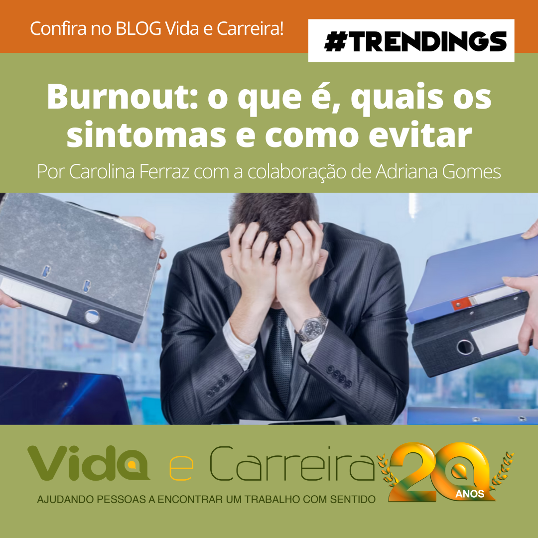 Burnout: O Que é, Quais Os Sintomas E Como Evitar – Vida E Carreira